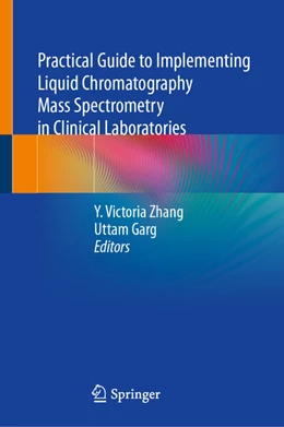 Abbildung von Zhang / Garg | Practical Guide to Implementing Liquid Chromatography Mass Spectrometry in Clinical Laboratories | 1. Auflage | 2025 | beck-shop.de