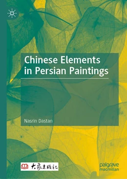 Abbildung von Dastan | Chinese Elements in Persian Paintings | 1. Auflage | 2025 | beck-shop.de