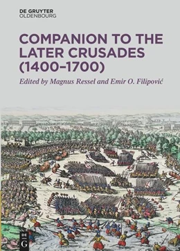 Abbildung von Ressel / Filipovic | Companion to the Later Crusades (1400-1700) | 1. Auflage | 2025 | beck-shop.de