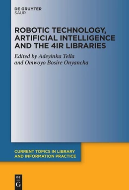 Abbildung von Tella / Onyancha | Robotic Technology, Artificial Intelligence and the 4IR Libraries | 1. Auflage | 2025 | beck-shop.de