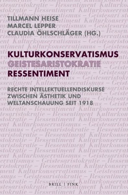 Abbildung von Heise / Lepper | Kulturkonservatismus – Geistesaristokratie – Ressentiment | 1. Auflage | 2026 | beck-shop.de
