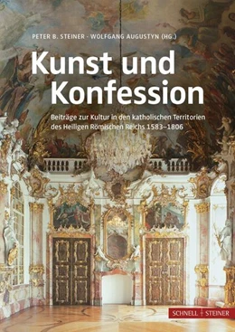 Abbildung von Steiner / Augustyn | Kunst und Konfession | 1. Auflage | 2026 | beck-shop.de