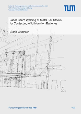 Abbildung von Grabmann | Laser Beam Welding of Metal Foil Stacks for Contacting of Lithium-Ion Batteries | 1. Auflage | 2025 | 402 | beck-shop.de