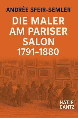 Abbildung von Sfeir-Semler | Die Maler am Pariser Salon 1791-1880 | 1. Auflage | 2026 | beck-shop.de