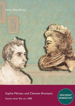 Abbildung von Metz-Becker | Sophie Mereau und Clemens Brentano - Szenen einer Ehe um 1800 | 1. Auflage | 2025 | beck-shop.de