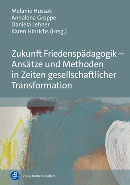 Abbildung von Hussak / Groppe | Zukunft Friedenspädagogik – Ansätze und Methoden in Zeiten gesellschaftlicher Transformation | 1. Auflage | 2026 | beck-shop.de