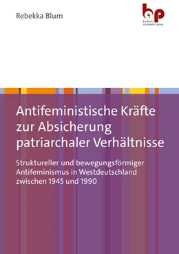 Abbildung von Blum | Antifeministische Kräfte zur Absicherung patriarchaler Verhältnisse | 1. Auflage | 2026 | beck-shop.de