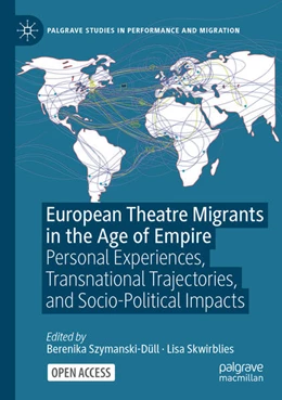 Abbildung von Szymanski-Düll / Skwirblies | European Theatre Migrants in the Age of Empire | 1. Auflage | 2025 | beck-shop.de