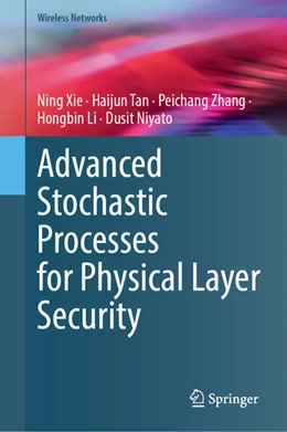 Abbildung von Xie / Tan | Advanced Stochastic Processes for Physical Layer Security | 1. Auflage | 2026 | beck-shop.de