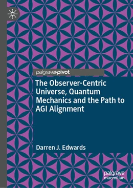 Abbildung von Edwards | The Observer-Centric Universe, Quantum Mechanics and the Path to AGI Alignment | 1. Auflage | 2026 | beck-shop.de
