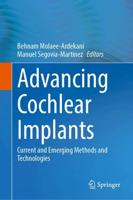 Abbildung von Molaee-Ardekani / Segovia-Martinez | Advancing Cochlear Implants | 1. Auflage | 2026 | beck-shop.de