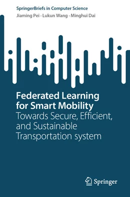 Abbildung von Pei / Wang | Federated Learning for Smart Mobility | 1. Auflage | 2026 | beck-shop.de