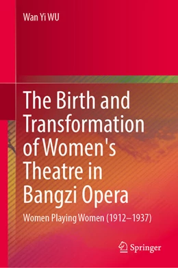 Abbildung von WU | The Birth and Transformation of Women's Theatre in Bangzi Opera | 1. Auflage | 2026 | beck-shop.de