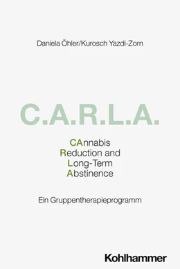 Abbildung von Öhler / Yazdi-Zorn | C.A.R.L.A. - Cannabis Reduction and Long-Term Abstinence | 1. Auflage | 2026 | beck-shop.de