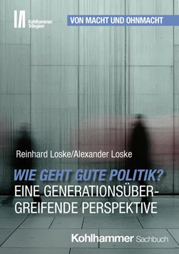 Abbildung von Loske | Wie geht gute Politik? Eine generationsübergreifende Perspektive | 1. Auflage | 2026 | beck-shop.de