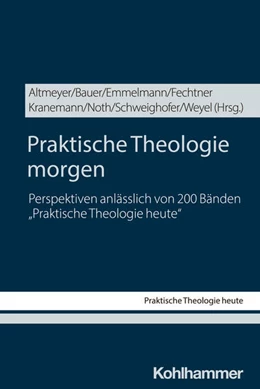 Abbildung von Altmeyer / Bauer | Praktische Theologie morgen | 1. Auflage | 2026 | 200 | beck-shop.de