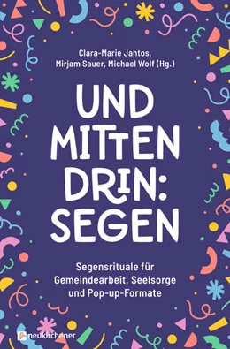 Abbildung von Jantos / Sauer | Und mittendrin: Segen | 1. Auflage | 2026 | beck-shop.de