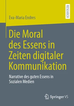 Abbildung von Endres | Die Moral des Essens in Zeiten digitaler Kommunikation | 1. Auflage | 2025 | beck-shop.de