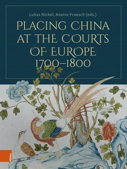 Abbildung von Nickel / Froesch | Placing China at the Courts of Europe, 1700–1800 | 1. Auflage | 2026 | beck-shop.de