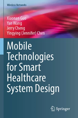 Abbildung von Guo / Wang | Mobile Technologies for Smart Healthcare System Design | 1. Auflage | 2025 | beck-shop.de