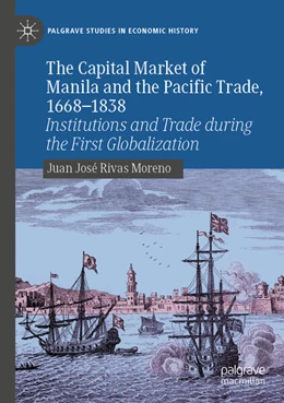 Abbildung von Rivas Moreno | The Capital Market of Manila and the Pacific Trade, 1668-1838 | 1. Auflage | 2025 | beck-shop.de