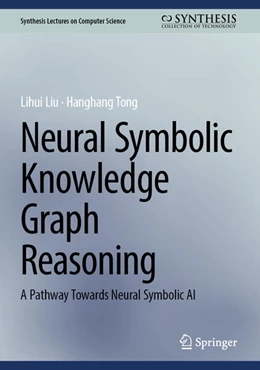 Abbildung von Liu / Tong | Neural Symbolic Knowledge Graph Reasoning | 1. Auflage | 2026 | beck-shop.de