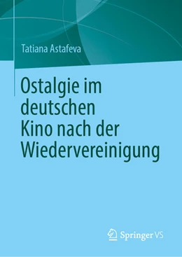 Abbildung von Astafeva | Ostalgie im deutschen Kino nach der Wiedervereinigung | 1. Auflage | 2026 | beck-shop.de