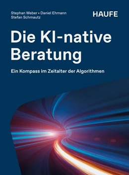 Abbildung von Weber / Ehmann | Die KI-native Beratung | 1. Auflage | 2026 | beck-shop.de