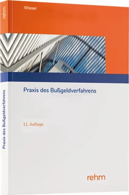 Abbildung von Wieser | Praxis des Bußgeldverfahrens | 11. Auflage | 2026 | beck-shop.de