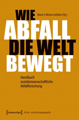 Abbildung von Idies / Bergmann | Wie Abfall die Welt bewegt - Handbuch sozialwissenschaftliche Abfallforschung | 1. Auflage | 2026 | beck-shop.de