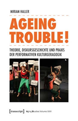 Abbildung von Haller | Ageing Trouble! - Theorie, Diskursgeschichte und Praxis der Performativen Kulturgeragogik | 1. Auflage | 2026 | beck-shop.de