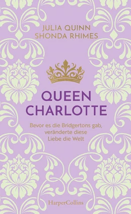 Abbildung von Quinn / Rhimes | Queen Charlotte - Bevor es die Bridgertons gab, veränderte diese Liebe die Welt | 1. Auflage | 2026 | beck-shop.de