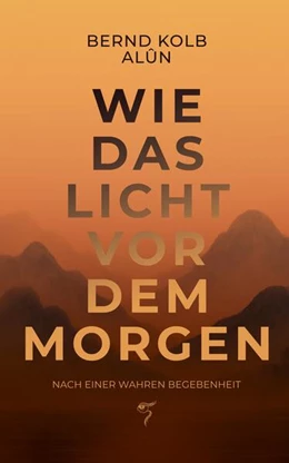 Abbildung von Kolb / Old Wisdom GmbH | WIE DAS LICHT VOR DEM MORGEN | 1. Auflage | 2025 | beck-shop.de