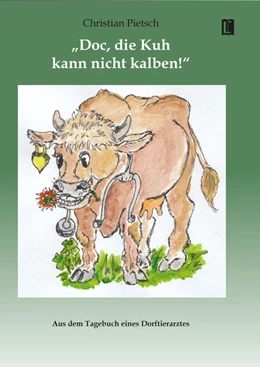 Abbildung von Pietsch | 'Doc, die Kuh kann nicht kalben!' | 1. Auflage | 2025 | beck-shop.de
