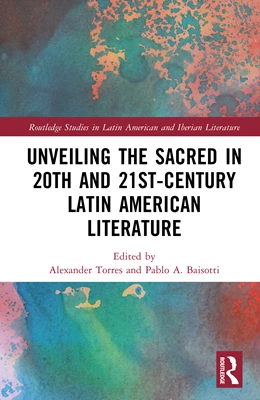 Abbildung von Torres / Baisotti | Unveiling the Sacred in 20th- and 21st-Century Latin American Literature | 1. Auflage | 2025 | beck-shop.de