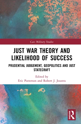 Abbildung von Patterson / Joustra | Just War Theory and Likelihood of Success | 1. Auflage | 2025 | beck-shop.de