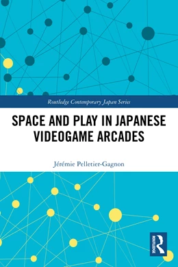 Abbildung von Pelletier-Gagnon | Space and Play in Japanese Videogame Arcades | 1. Auflage | 2025 | beck-shop.de