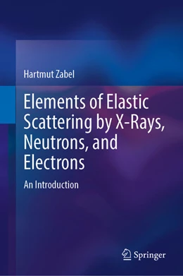 Abbildung von Zabel | Elements of Elastic Scattering by X-Rays, Neutrons, and Electrons | 1. Auflage | 2026 | beck-shop.de