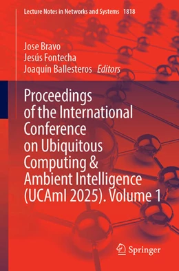 Abbildung von Bravo / Fontecha | Proceedings of the International Conference on Ubiquitous Computing and Ambient Intelligence (UCAmI 2025), Volume 1 | 1. Auflage | 2026 | beck-shop.de