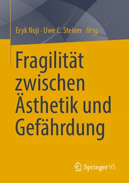 Abbildung von Noji / Steiner | Fragilität zwischen Ästhetik und Gefährdung | 1. Auflage | 2026 | beck-shop.de