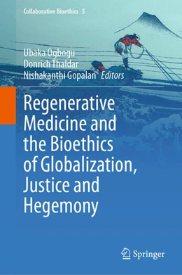 Abbildung von Ogbogu / Thaldar | Regenerative Medicine and the Bioethics of Globalization, Justice and Hegemony | 1. Auflage | 2025 | beck-shop.de