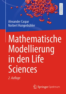 Abbildung von Caspar / Hungerbühler | Mathematische Modellierung in den Life Sciences | 2. Auflage | 2025 | beck-shop.de