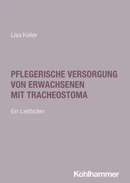 Abbildung von Keller | Pflegerische Versorgung von Erwachsenen mit Tracheostoma | 1. Auflage | 2025 | beck-shop.de