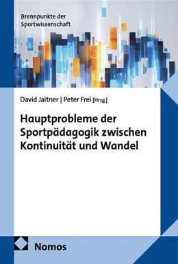 Abbildung von Jaitner / Frei | Hauptprobleme der Sportpädagogik zwischen Kontinuität und Wandel | 1. Auflage | 2026 | 45 | beck-shop.de