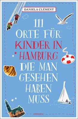 Abbildung von Clément | 111 Orte für Kinder in Hamburg, die man gesehen  haben muss | 1. Auflage | 2025 | beck-shop.de