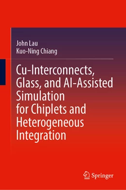 Abbildung von Lau / Chiang | Cu-Interconnects, Glass, and AI-Assisted Simulation for Chiplets and Heterogeneous Integration | 1. Auflage | 2026 | beck-shop.de