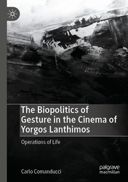 Abbildung von Comanducci | The Biopolitics of Gesture in the Cinema of Yorgos Lanthimos | 1. Auflage | 2025 | beck-shop.de