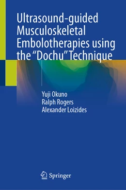 Abbildung von Okuno / Rogers | Ultrasound-guided Musculoskeletal Embolotherapies using the “Dochu” Technique | 1. Auflage | 2026 | beck-shop.de
