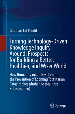 Abbildung von Lal Pandit | Turning Technology-Driven Knowledge Inquiry Around: Prospects for Building a Better, Healthier, and Wiser World | 1. Auflage | 2026 | beck-shop.de