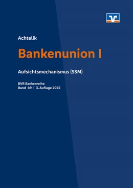 Abbildung von Achtelik | Bankenunion I | 3. Auflage | 2025 | 49 | beck-shop.de